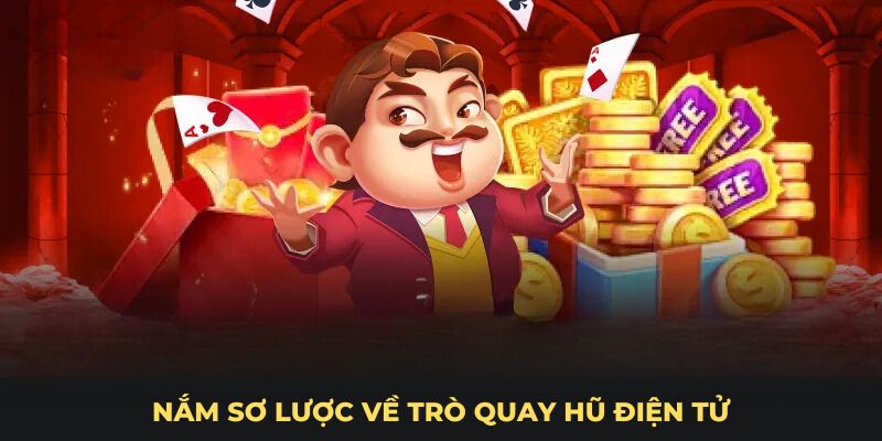 Nắm sơ lược về trò quay hũ điện tử